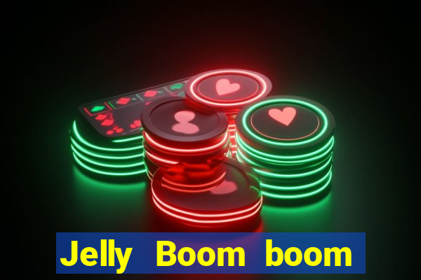 Jelly Boom boom jelly up